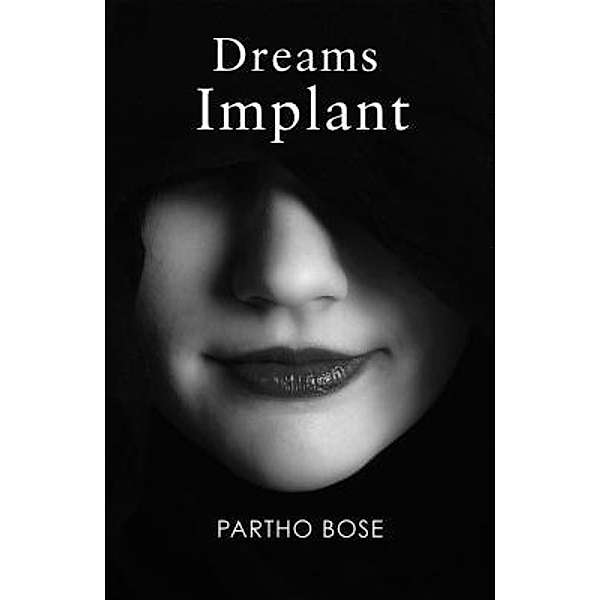 Dreams Implant / Invincible Publishers and Marketeers, Partho Bose