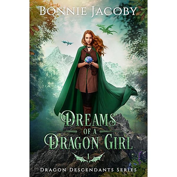 Dreams of a Dragon Girl (Dragon Descendants Series, #1) / Dragon Descendants Series, Bonnie Jacoby
