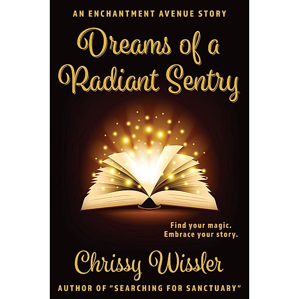Dreams of a Radiant Sentry (Enchantment Avenue), Chrissy Wissler