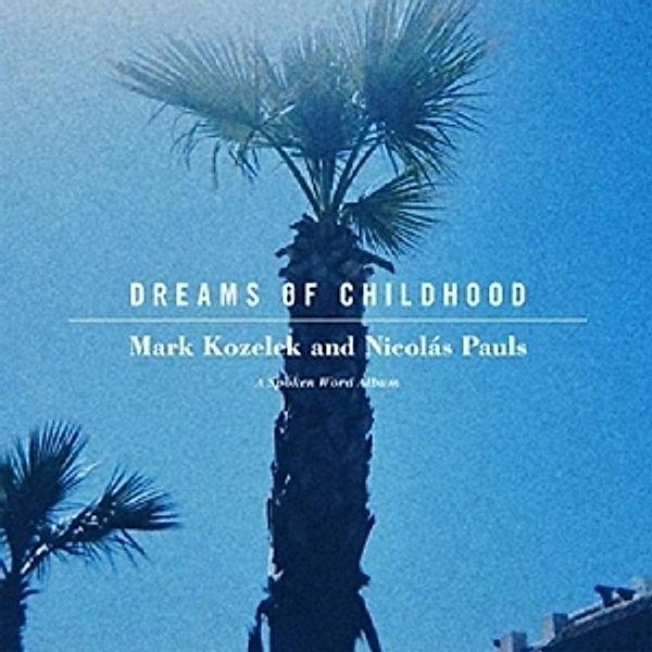 Dreams Of Childhood: A Spoken Word Album, Mark & Nicolas Pauls Kozelek