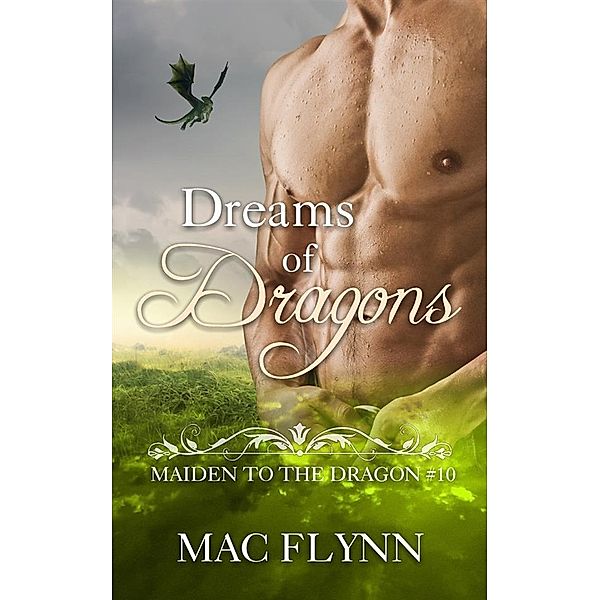 Dreams of Dragons: Maiden to the Dragon, Book 10 (Dragon Shifter Romance) / Maiden to the Dragon Bd.10, Mac Flynn