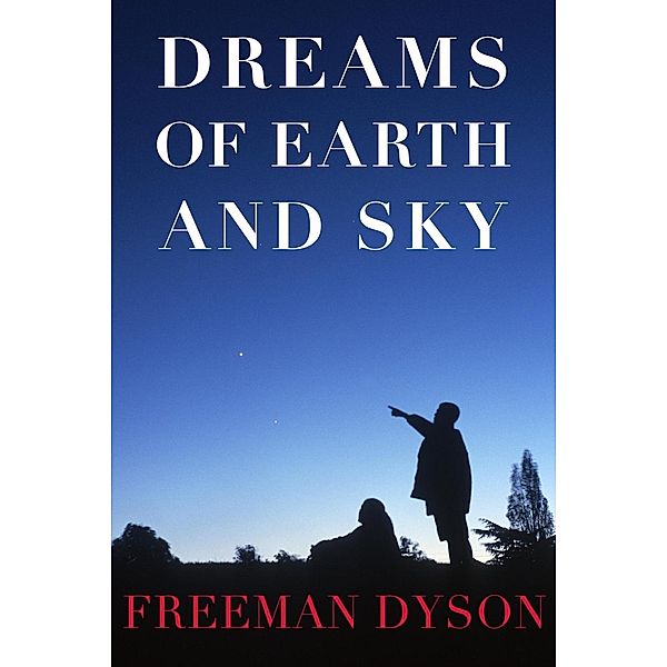 Dreams of Earth and Sky, Freeman Dyson