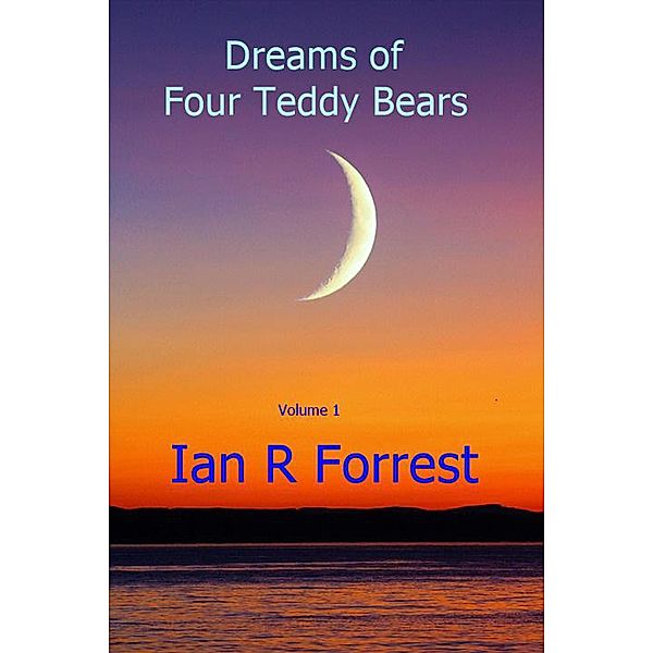 Dreams of four Teddy Bears / Dreams of four Teddy Bears, Ian Forrest