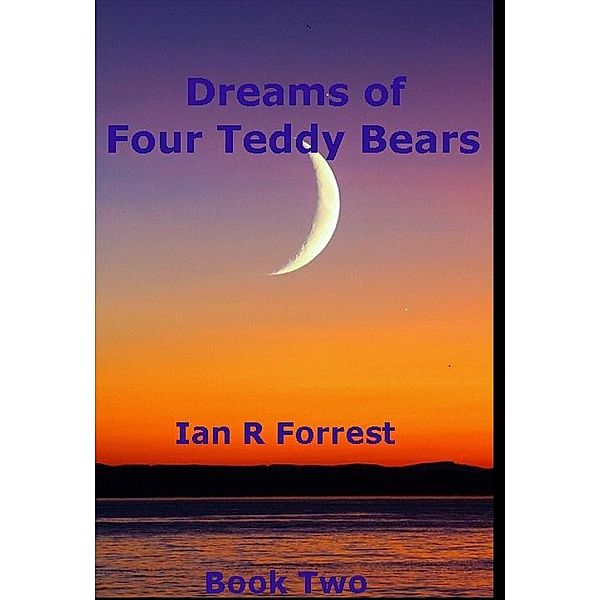Dreams of Four Teddy Bears / Dreams of four Teddy Bears, Ian Forrest