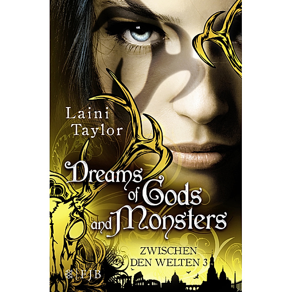 Dreams of Gods and Monsters / Zwischen den Welten Bd.3, Laini Taylor