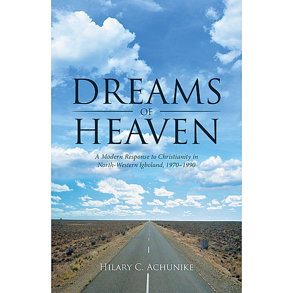 Dreams of Heaven, Hilary C. Achunike