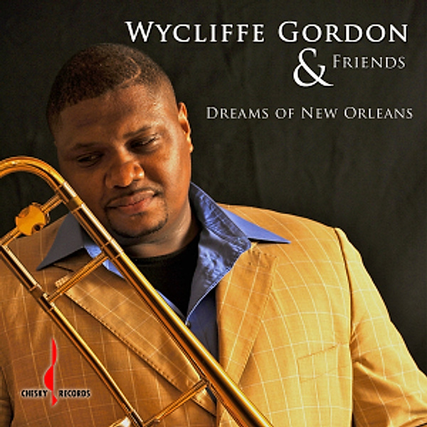 Dreams Of New Orleans, Wycliffe Gordon