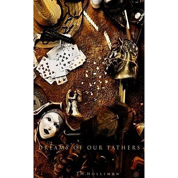 Dreams of Our Fathers, TH Hollimon