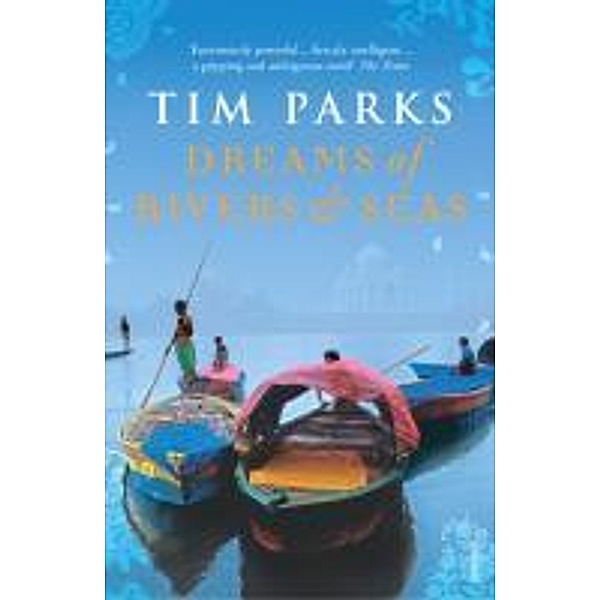 Dreams of Rivers and Seas, Tim Parks