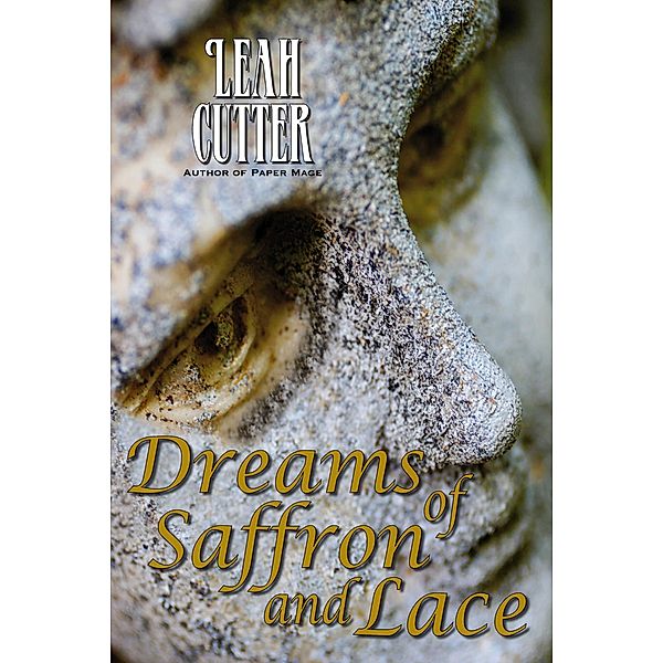 Dreams of Saffron and Lace, Leah Cutter