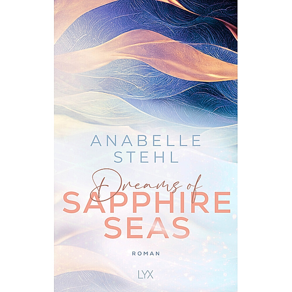 Dreams of Sapphire Seas / Irland-Reihe Bd.2, Anabelle Stehl