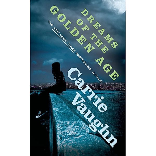 Dreams of the Golden Age / Tor Books, Carrie Vaughn