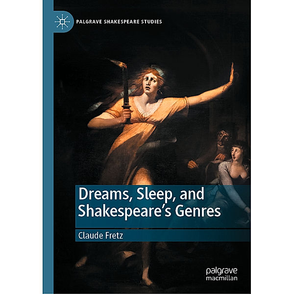 Dreams, Sleep, and Shakespeare's Genres, Claude Fretz