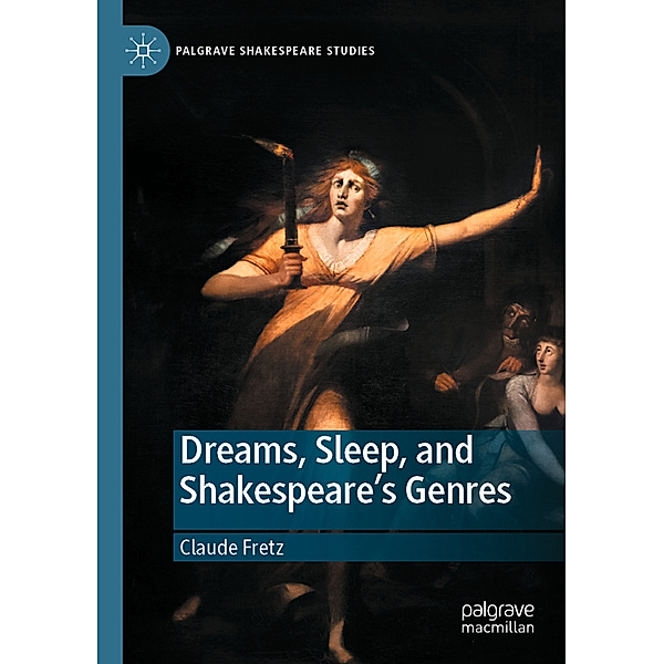 Dreams, Sleep, and Shakespeare's Genres, Claude Fretz