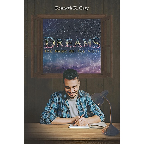 Dreams - The Magic of the Night, Kenneth K. Gray