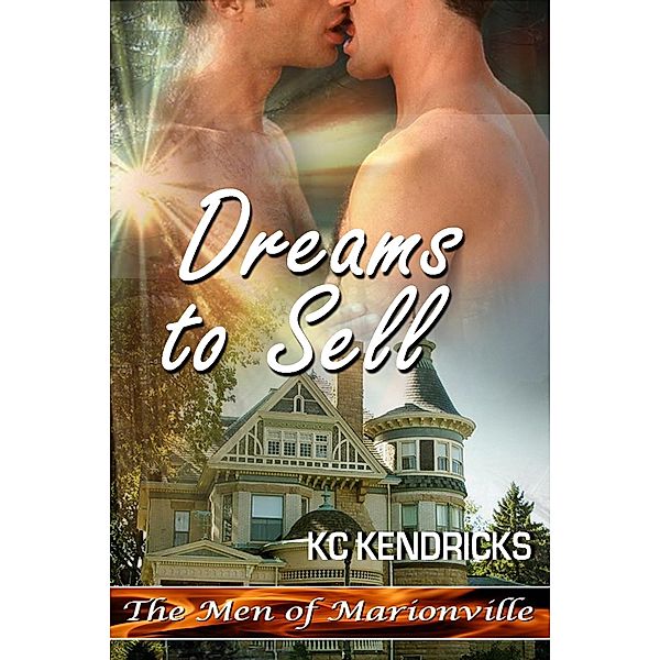 Dreams to Sell (The Men of Marionville, #8) / The Men of Marionville, Kc Kendricks