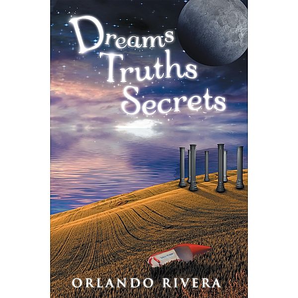 Dreams Truths Secrets, Orlando Rivera