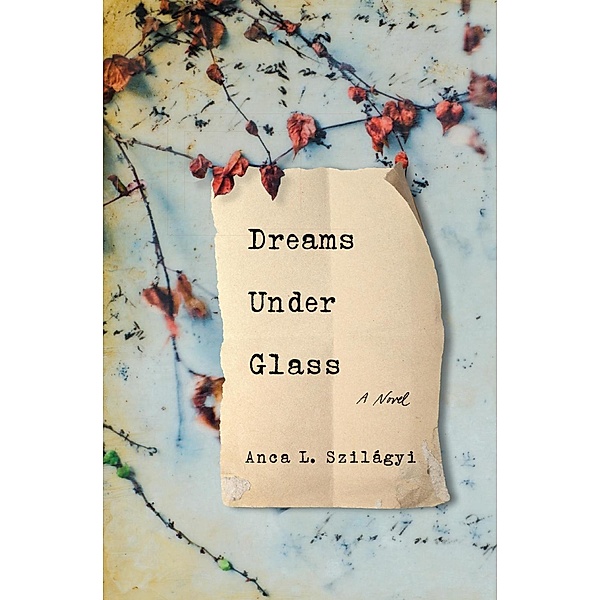Dreams Under Glass, Anca L. Szilágyi