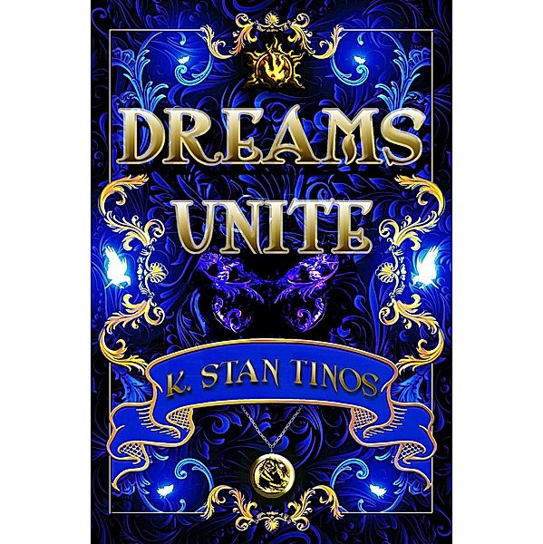 Dreams Unite: An Epic Fantasy Novel (Realm of Bennington, #3) / Realm of Bennington, K. Stan Tinos