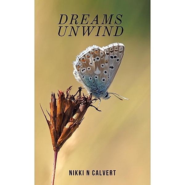 Dreams Unwind (Wells-Ackman, #4) / Wells-Ackman, Nikki N Calvert