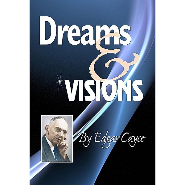 Dreams & Visions, Edgar Cayce