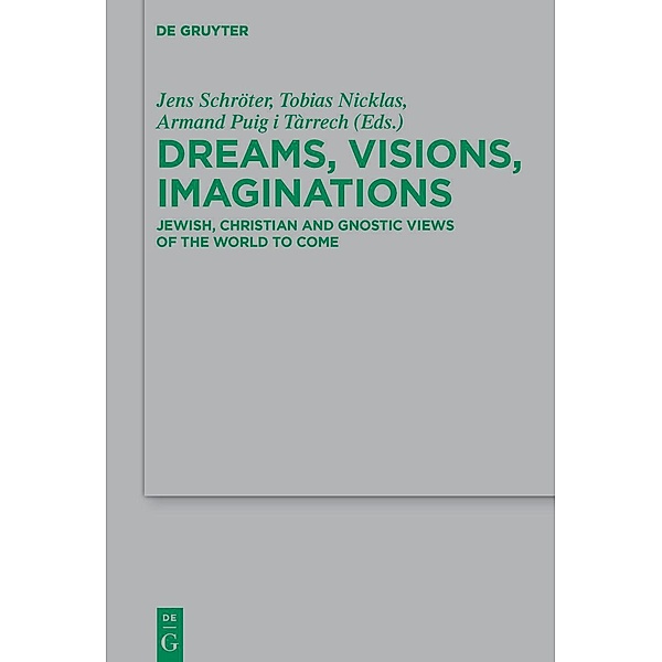Dreams, Visions, Imaginations / Beihefte zur Zeitschift für die neutestamentliche Wissenschaft Bd.247