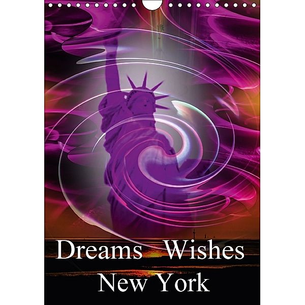Dreams Wishes New York (Wall Calendar 2018 DIN A4 Portrait), Walter Zettl