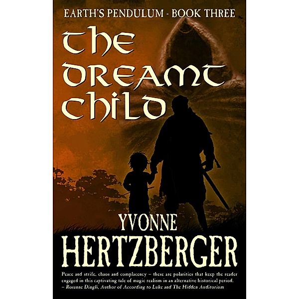 Dreamt Child: Earth's Pendulum, Book Three, Yvonne Hertzberger