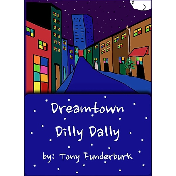 Dreamtown Dilly Dally, Tony Funderburk