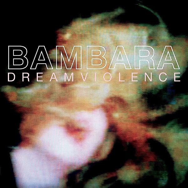 Dreamviolence (Vinyl), Bambara