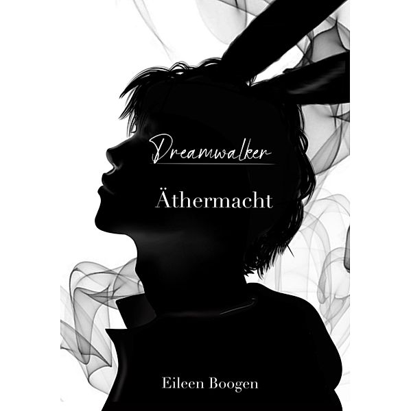 Dreamwalker: Äthermacht / Dreamwalker Saga Bd.2, Eileen Boogen