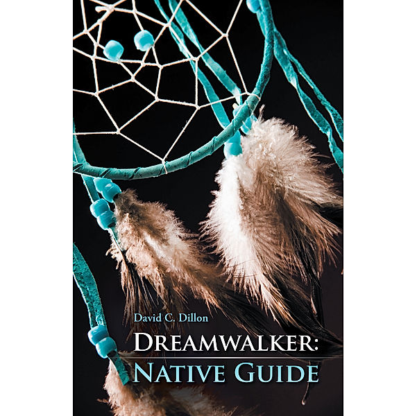 Dreamwalker: Native Guide, David C. Dillon