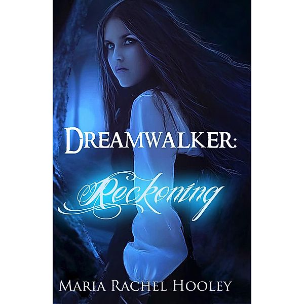 Dreamwalker: Reckoning / Maria Rachel Hooley, Maria Rachel Hooley