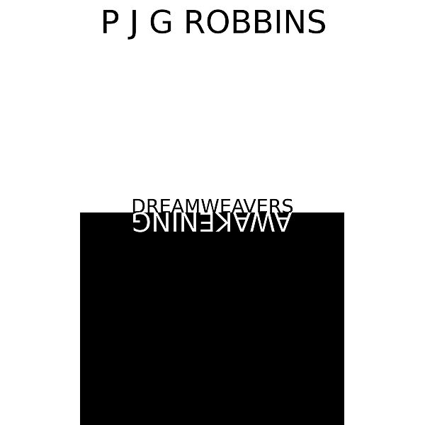 Dreamweavers: Awakening, P J G Robbins