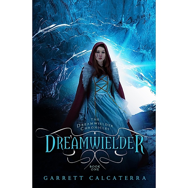 Dreamwielder / The Dreamwielder Chronicles, Garrett Calcaterra
