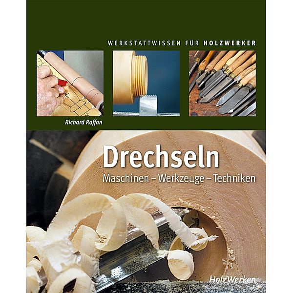 Drechseln / WERKSTATTWISSEN FÜR HOLZWERKER, Richard Raffan