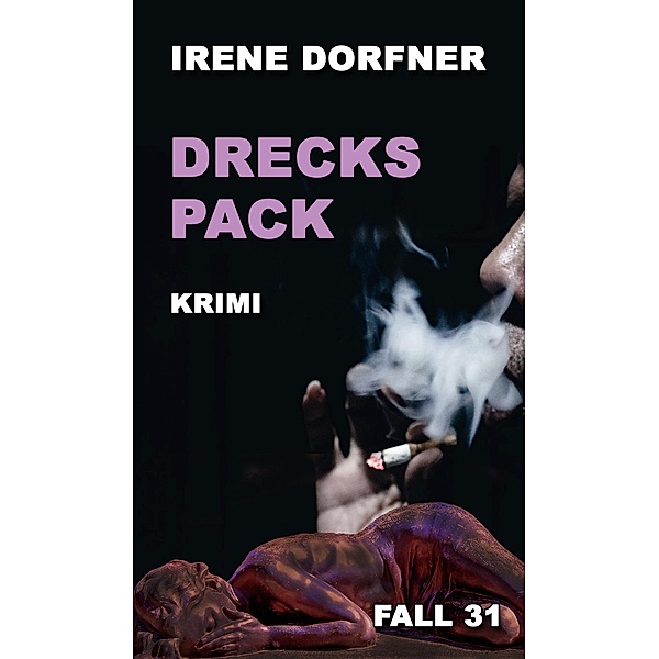 DRECKSPACK / Leo Schwartz Bd.31, Irene Dorfner