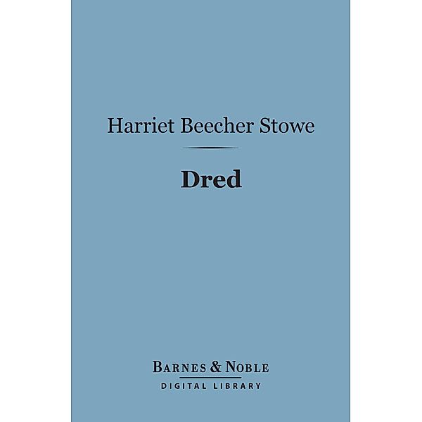 Dred (Barnes & Noble Digital Library) / Barnes & Noble, Harriet Beecher Stowe