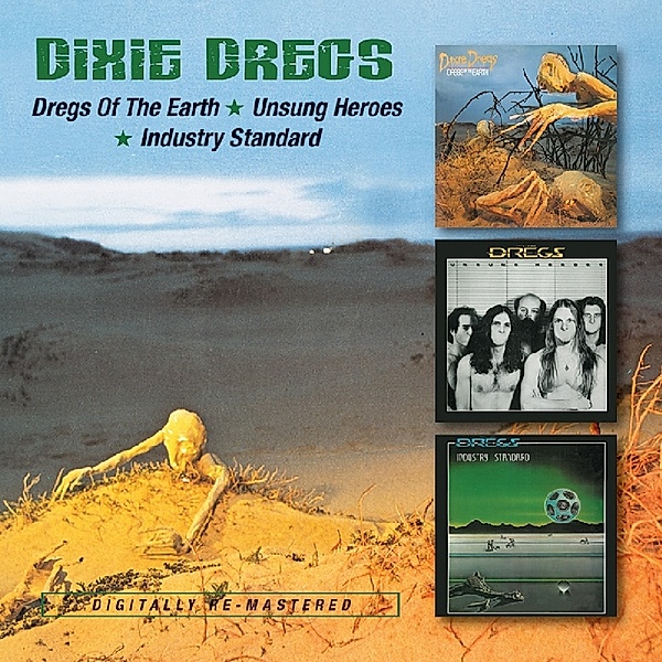 Dregs Of The Earth/Unsung Heroes/Industry Standard, Dixie Dregs