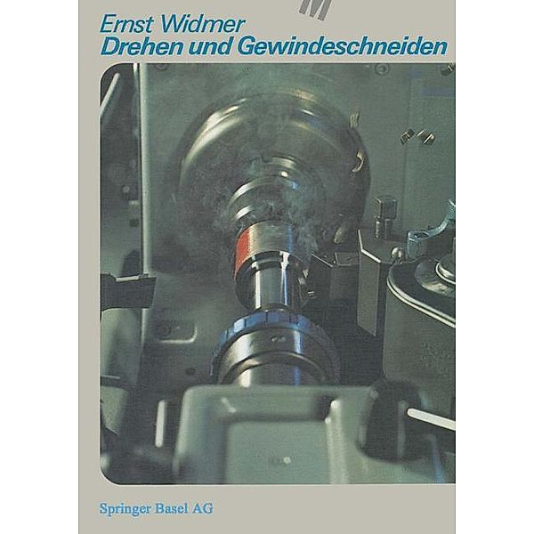 Drehen und Gewindeschneiden / Technica-Reihe Bd.20, E. Widmer