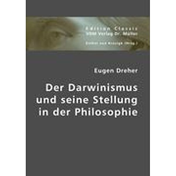 Dreher, E: Der Darwinismus und seine Stellung in der Philoso, Eugen Dreher