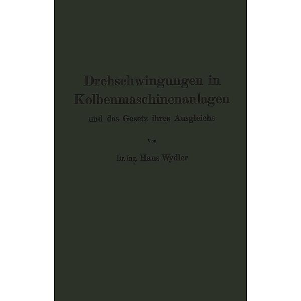 Drehschwingungen in Kolbenmaschinenanlagen und das Gesetz ihres Ausgleichs, Hans Wydler, Guido Zerkowitz
