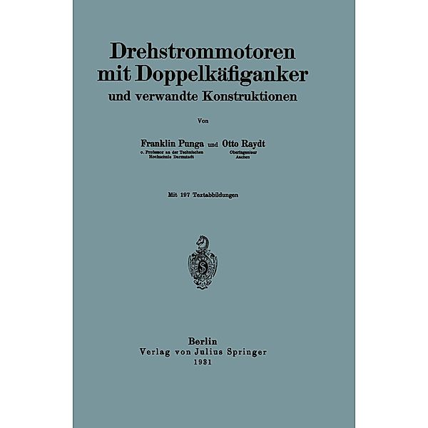 Drehstrommotoren mit Doppelkäfiganker und verwandte Konstruktionen, Franklin Punga, Otto Raydt