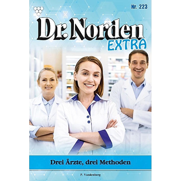 Drei Ärzte,  drei Methoden / Dr. Norden Extra Bd.223, Patricia Vandenberg