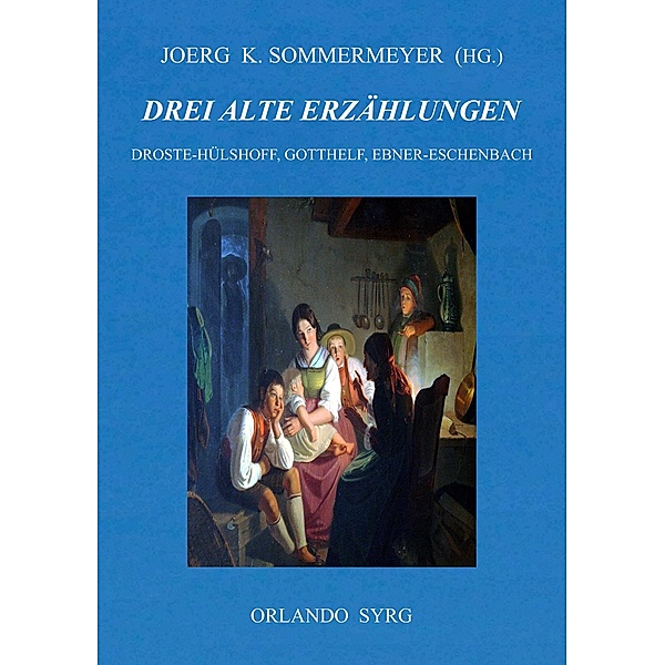 Drei alte Erzählungen, Annette von Droste-Hülshoff, Jeremias Gotthelf, Marie von Ebner-Eschenbach
