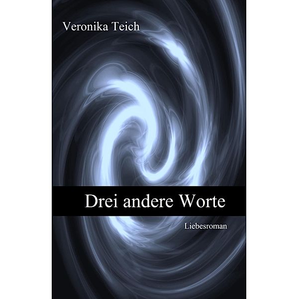 Drei andere Worte, Veronika Teich
