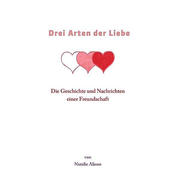 Drei Arten der Liebe / Buchschmiede von Dataform Media GmbH, Natalie Alison