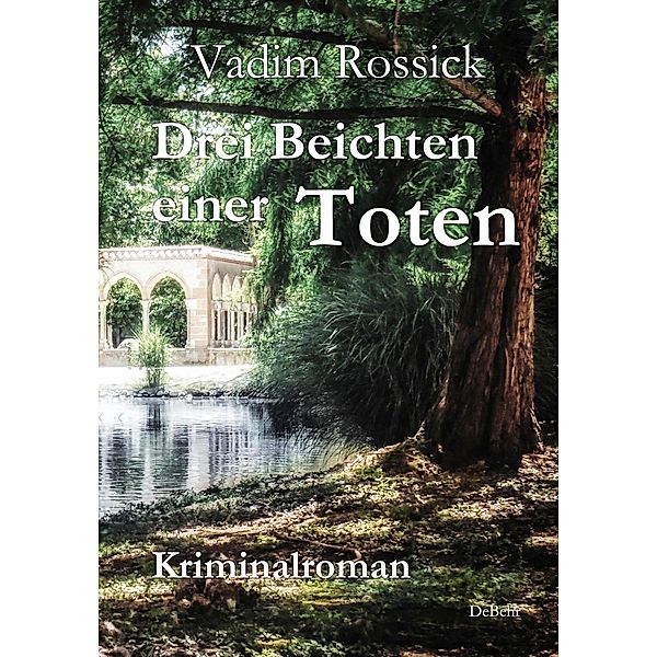 Drei Beichten einer Toten - Kriminalroman, Vadim Rossick