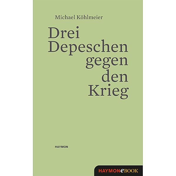 Drei Depeschen gegen den Krieg, Michael Köhlmeier
