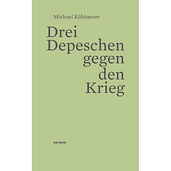 Drei Depeschen gegen den Krieg, Michael Köhlmeier